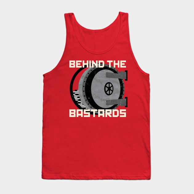 Behind The Bastards Tank Top by Behind The Bastards
